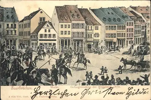 Saarbruecken Marktplatz Gefangennahme der Franzosen 1870 Kat. Saarbruecken