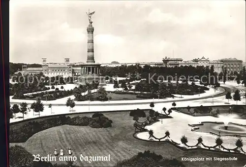 Berlin anno dazumal Koenigsplatz mit Siegessaeule Kat. Berlin