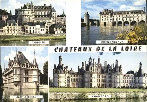 Amboise Chateaux de la Loire Chenonceaux Azay le Rideau Chambord Kat. Amboise