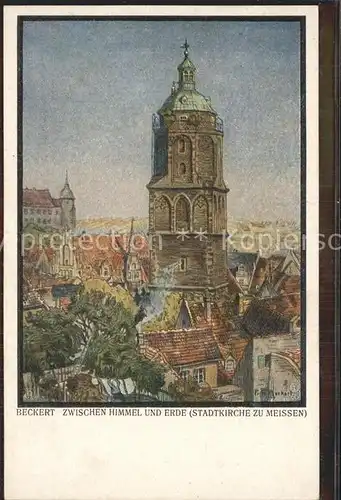 Meissen Elbe Sachsen Stadtkirche Kuenstlerkarte Beckert Zwischen Himmel und Erde Litho Kat. Meissen