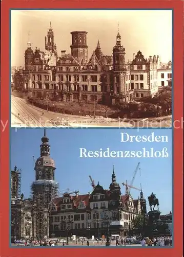 Dresden Residenzschloss nach der Zerstoerung 1945 und heute Kat. Dresden Elbe