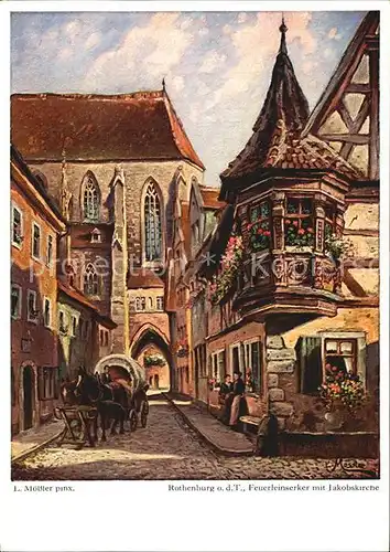Rothenburg Tauber Feuerleinserker mit Jokobskirche Kuenstlerkarte  Kat. Rothenburg ob der Tauber