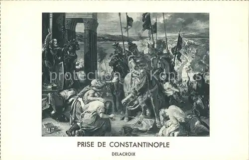 Constantinople Prise de Constantinople Delacroix Histoire Kuenstlerkarte