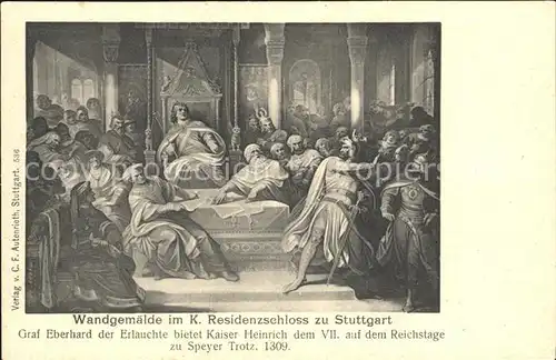 Stuttgart Wandgemaelde K. Residenzschloss Graf Eberhard der Erlauchte bietet Kaiser Heinrich dem VII auf dem Reichstage zu Speyer Trotz  Kat. Stuttgart