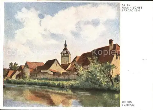 Kuenstlerkarte Julius Schrag Altes fraenkisches Staedtchen Nr. 20 1476 Felix Korn Verlag Kat. Kuenstlerkarte
