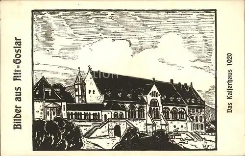 Alt Goslar Kaiserhaus anno 1020 Kaiserpfalz Holzschnitt Kuenstlerkarte Kat. Goslar