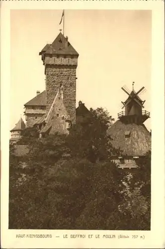 Haut-Koenigsbourg Hohkoenigsburg Haut-Koenigsbourg le Beffroi le Moulin * / Orschwiller /Arrond. de Selestat-Erstein