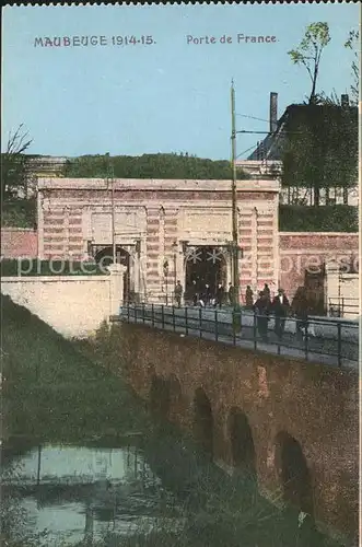 Maubeuge Nord 1914 15 Porte de France Pont Grande Guerre 1. Weltkrieg Kat. Maubeuge