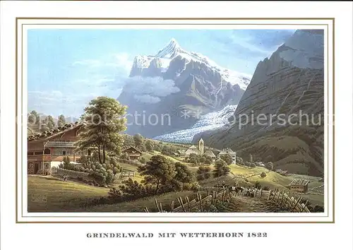 Grindelwald mit Wetterhorn Berner Alpen anno 1822 Kuenstlerkarte Kat. Grindelwald