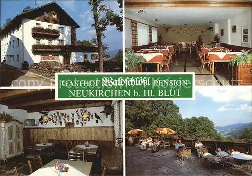 Neukirchen Heilig Blut Gasthof Pension Waldschloessl Gastraum Terrasse Kat. Neukirchen b.Hl.Blut