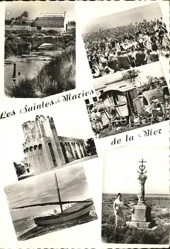 Les Saintes Maries de la Mer Cabane de Gardians Procession Basilique Eglise Campement de Gitans Bateaux de peche Arlesienne Croix des Marins