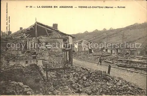 Vienne le Chateau Ruines Grande Guerre en Argonne Ruinen 1. Weltkrieg Kat. Vienne le Chateau