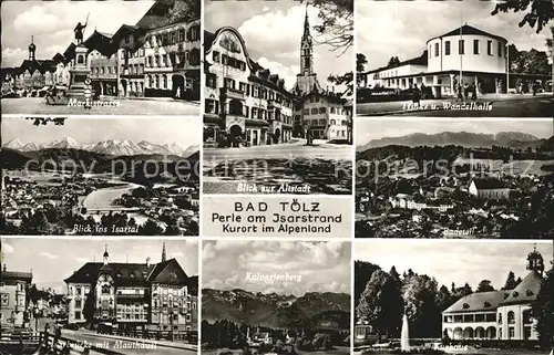 Bad Toelz Marktstrasse Denkmal Altstadt Kirche Wandelhalle Isartal Alpenkette Kurhaus Kalvarienberg Bruecke Mauthaeusl Kat. Bad Toelz