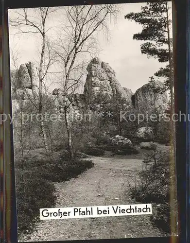 AK / Ansichtskarte Viechtach Bayerischer Wald Grosser Pfahl Kat. Viechtach