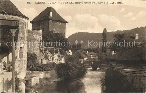 AK / Ansichtskarte Arbois Tour Gloriette et Pont des Capucins Kat. Arbois