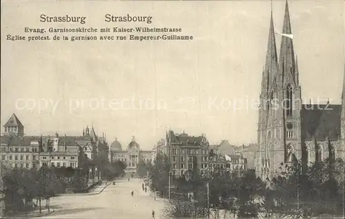 AK / Ansichtskarte Strassburg Elsass Garnisonskirche Kaiser Wilhelm Strasse Eglise Rue Empereur Guillaume Kat. Strasbourg