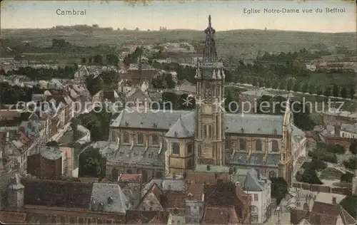 AK / Ansichtskarte Cambrai Eglise Notre Dame vue du Beffroi Kat. Cambrai