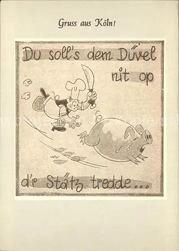 AK / Ansichtskarte Koeln Rhein Du solls dem Duevel nit op dr Staetz tredde Karikatur Kat. Koeln