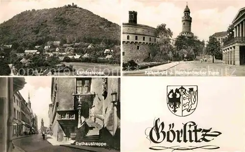 AK / Ansichtskarte Goerlitz Sachsen Landeskrone Kaisertrutz und Reichenbacher Turm Rathaustreppe Kat. Goerlitz