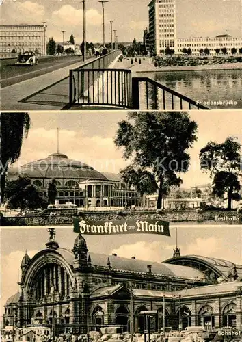 AK / Ansichtskarte Frankfurt Main Friedensbruecke Festhalle Bahnhof Kat. Frankfurt am Main