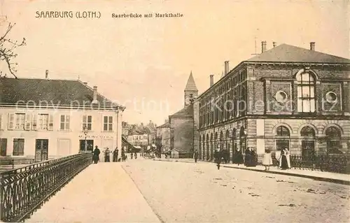 AK / Ansichtskarte Saarburg Lothringen Saarbruecke mit Markthalle Kat. Sarrebourg