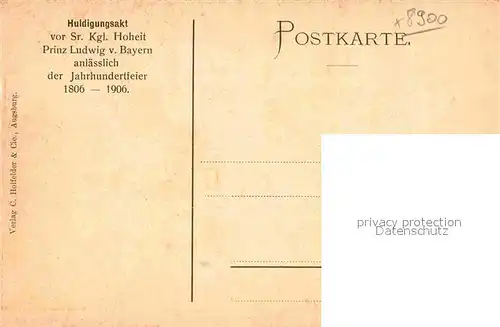 AK / Ansichtskarte Augsburg Huldigungsakt Sr. Kgl. Hoheit Prinz Ludwig v. Bayern anlaesslich der Jahrhundertfeier 1806 1906 Kat. Augsburg