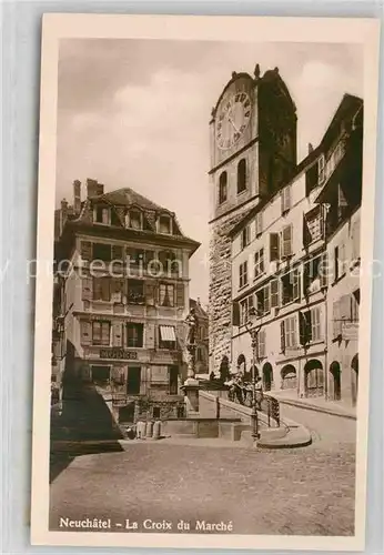 AK / Ansichtskarte Neuchatel NE La Croix du Marche Kat. Neuchatel