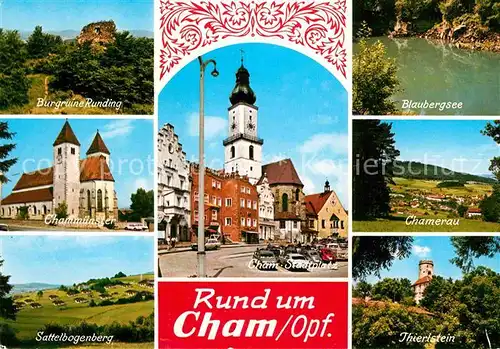 AK / Ansichtskarte Cham Oberpfalz Muenster Stadtplatz Burgruine Runding Blaubergsee Chamerau Thierlstein Sattelbogenberg Kat. Cham