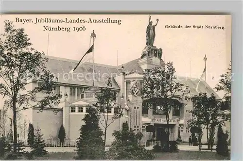 AK / Ansichtskarte Ausstellung Bayr Landes Nuernberg 1906 Gebaeude Stadt Nuernberg Kat. Expositions