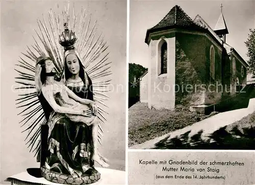 AK / Ansichtskarte Staig Wolfegg Kapelle mit Gnadenbild der schmerzhaften Mutter Maria Kat. Wolfegg