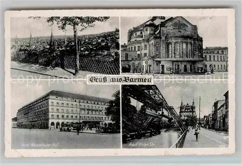 AK / Ansichtskarte Barmen Wuppertal Stadttheater Hotel Wuppertaler Hof Adolf Hitler Strasse Kat. Wuppertal
