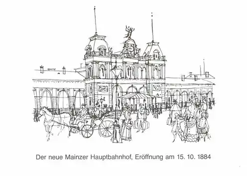 AK / Ansichtskarte Mainz Rhein Hauptbahnhof Zeichnung zur Eroeffnung am 15.10.1884