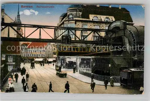 AK / Ansichtskarte Barmen Wuppertal Rathausbruecke Schwebebahn Kat. Wuppertal