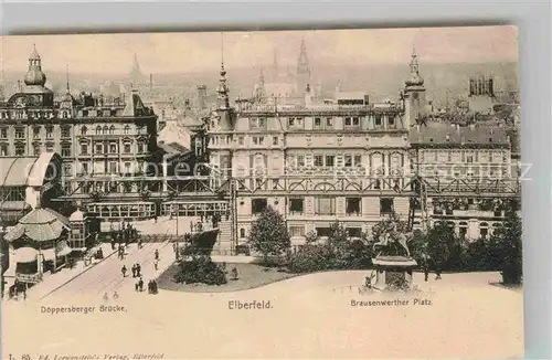 AK / Ansichtskarte Elberfeld Wuppertal Doeppersberger Bruecke Brausenwerther Platz Kat. Wuppertal