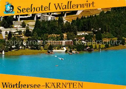 AK / Ansichtskarte Woerthersee Fliegeraufnahme Seehotel Wallerwirt Kat. Oesterreich