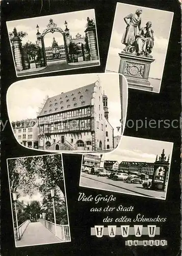 AK / Ansichtskarte Hanau Main Stadt des edlen Schmuckes schmiedeeisernes Tor Denkmal Gebaeude Platz Bruecke Kat. Hanau
