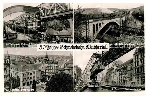 AK / Ansichtskarte Wuppertal 50 Jahre Schwebebahn Doeppersberg Rathausbruecke Sonnborner Bruecke Kaiserplatz Kat. Wuppertal