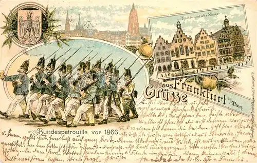 AK / Ansichtskarte Frankfurt Main Bundespatrouille vor 1866 Roemer Alte Haeuser Litho Kat. Frankfurt am Main