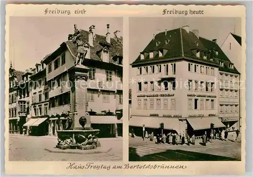 AK / Ansichtskarte Freiburg Breisgau Einst und Heute Haus Freytag Bertholdbrunnen Kat. Freiburg im Breisgau
