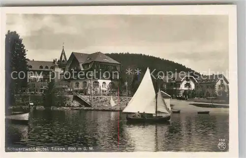 AK / Ansichtskarte Titisee Schwarzwald Hotel Segelboot Kat. Titisee Neustadt