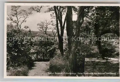 AK / Ansichtskarte Berneck Fichtelgebirge Ruine Wallenrode Schlossberg Kat. Bad Berneck