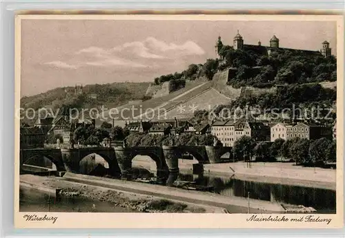 AK / Ansichtskarte Wuerzburg Mainbruecke Festung Kat. Wuerzburg