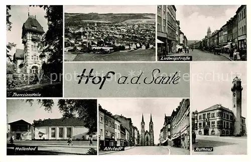 AK / Ansichtskarte Hof Saale Theresienstein Ludwigstrasse Hallenbad Altstadt Rathaus Kat. Hof