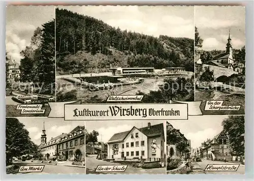 AK / Ansichtskarte Wirsberg Frankenwald Sanatorium Waldschwimmbad Schorgastbruecke Markt Schule Hauptstrasse Kat. Wirsberg