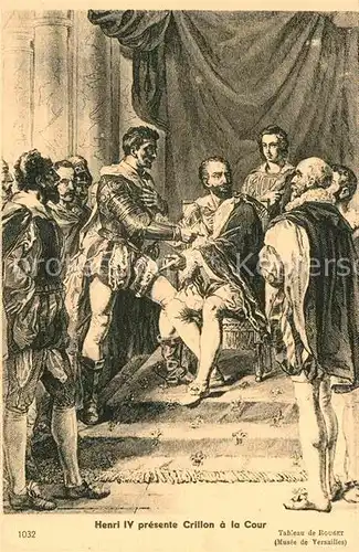 AK / Ansichtskarte Adel Frankreich Henri IV. presente Crillon a la Cour  Kat. Koenigshaeuser