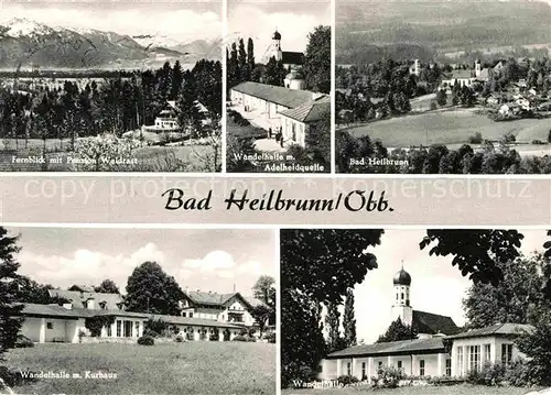 AK / Ansichtskarte Bad Heilbrunn Pension Waldrast Wandelhalle Adelheidquelle Kurhaus  Kat. Bad Heilbrunn