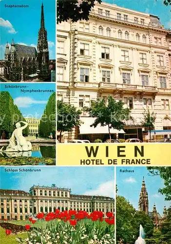 AK / Ansichtskarte Wien Hotel de France Stephansdom Schoenbrunn Nymphenbrunnen Schloss Schoenbrunn Rathaus Kat. Wien