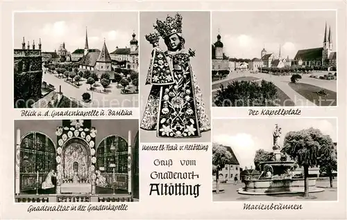 AK / Ansichtskarte Altoetting Gnadenkapelle Basilika Kapellplatz Gnadenaltar Marienbrunnen Kat. Altoetting