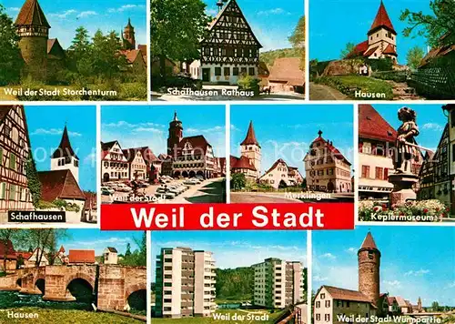 AK / Ansichtskarte Weil der Stadt Storchenturm Turm an der Wuerm Keplermuseum Merklingen Schafhausen Rathaus Hausen Bruecke Kat. Weil der Stadt