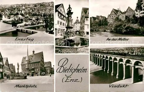 AK / Ansichtskarte Bietigheim Baden Enzsteg Marktplatz An der Metter Viadukt Fraeuleinbrunnen Kat. Bietigheim